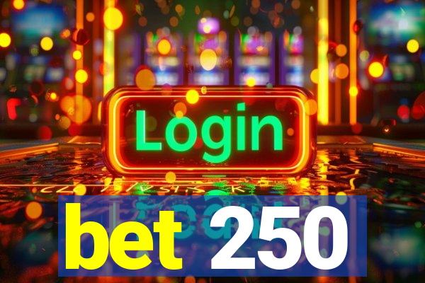 bet 250